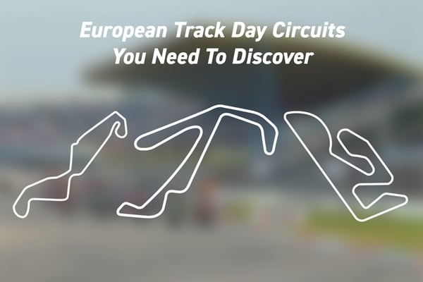 European Track Day Circuits That You Need To Discover